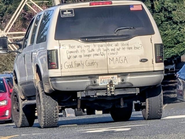 Is there any way to quarantine all liberal Democrats into Seattle city limits and not let them leave? We can no longer peacefully coexist. God. Family. Country. Maga “seen in Kirkland