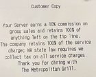 Metropolitan Grill keeps the 20% service charge. The servers get 10% commission. So if you spend $1000 on food you get charged $1200 plus tax, the server gets $100 (or $120 not sure) and the MG gets $200. How do you all feel about this?
