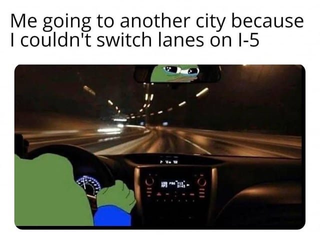 Moved to Seattle and the traffic here is worse than California.