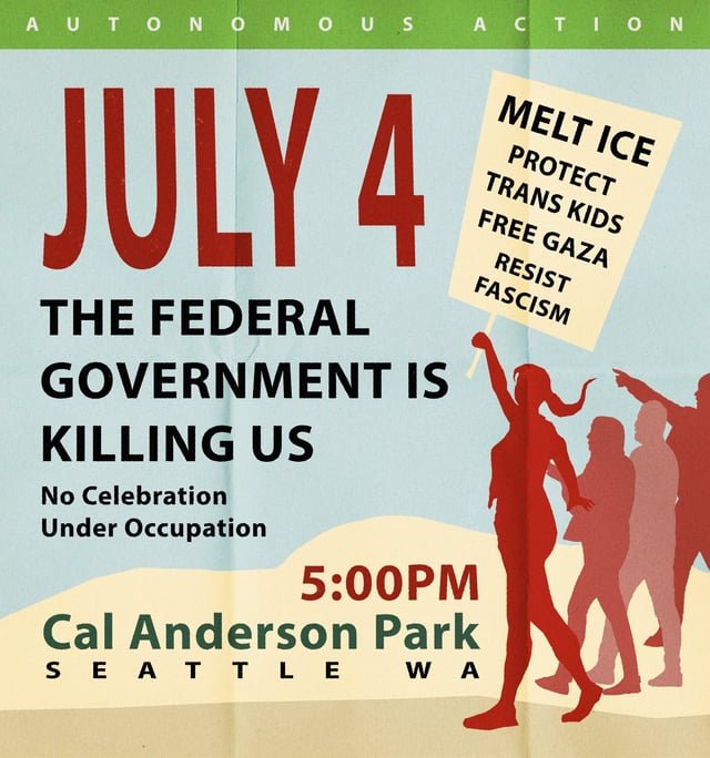 Not interested in celebrating America this year? Join your community in calling for an end to Trump’s violence! 5pm on July 4th @ Cal Anderson Park