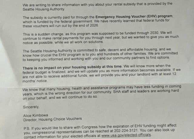 Seattle Housing Authority had its federal funding for the Emergency Housing Voucher program- which helps cover rent for low-income or no-income Seattle residents- cut; federal funds run out in 2026 instead of 2030. Just got this in the mail today.