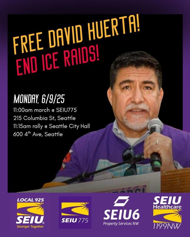 Seattle Rally Monday 6/9 11am– Stand Up Against ICE Raids and Demand Release of SEIU Leader David Huerta
