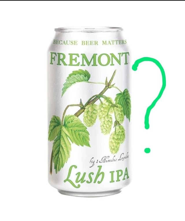 Fremont lush used to be my favorite IPA with a defining taste of PNW greatness. It’s trash now. What happened?