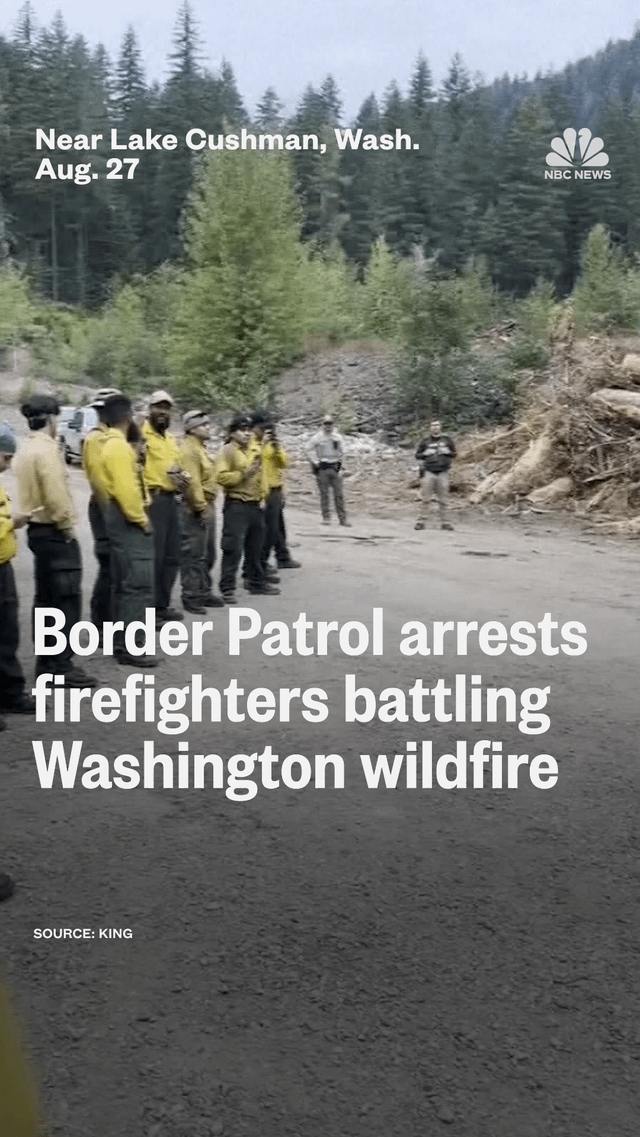 Border Patrol arrests firefighters battling Washington wildfire