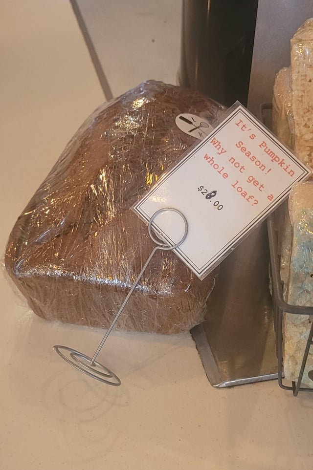 $28 for 1 loaf of Pumpkin Bread