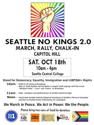 Seattle No Kings 2.0: Seattle Central College, Capitol Hill. There will be a feeder march leaving at noon to join the march leaving Seattle Center at 1pm. See No Kings Website map.