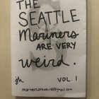 “The Seattle Mariners Are Very Weird” (vols 1 and 2) – pamphlets handed to me outside Mariners games