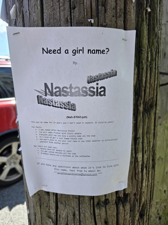 Do you need a girl name? Try Nastassia. Seen on a telephone poll in Beacon Hill