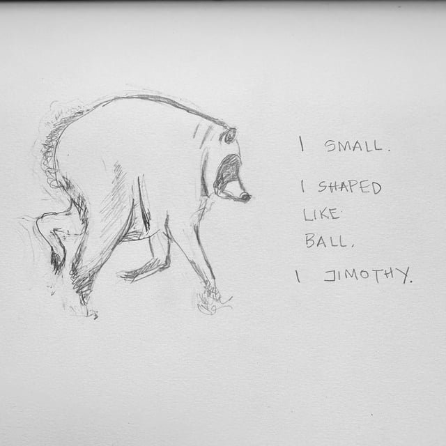 I Jimothy.